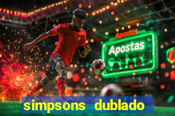 simpsons dublado assistir online